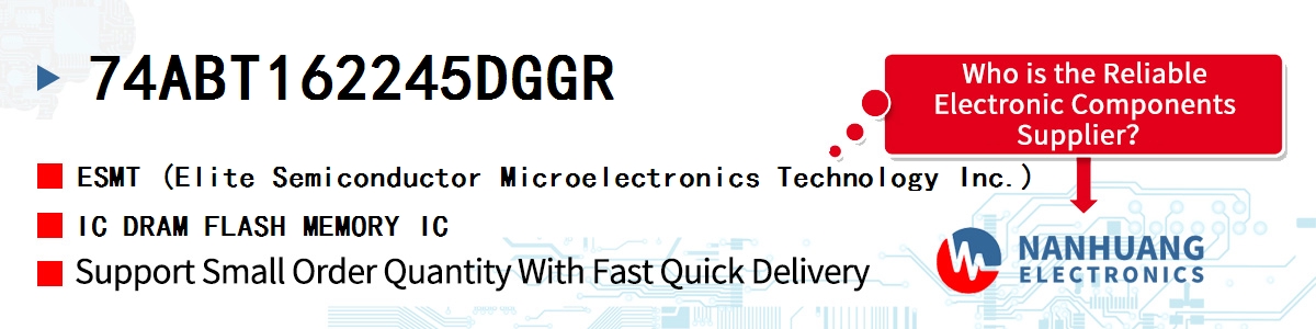 74ABT162245DGGR ESMT IC DRAM FLASH MEMORY IC