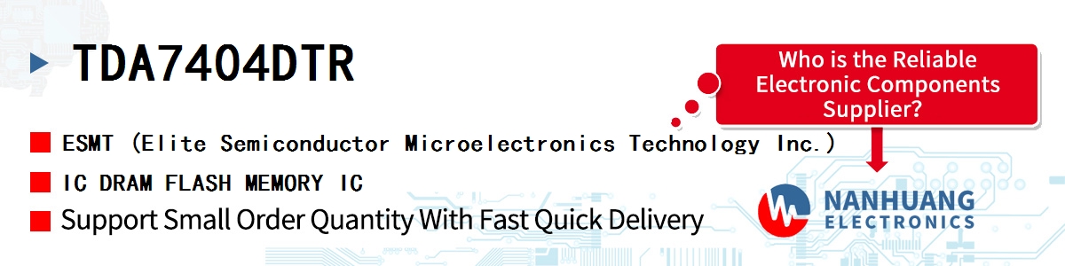 TDA7404DTR ESMT IC DRAM FLASH MEMORY IC