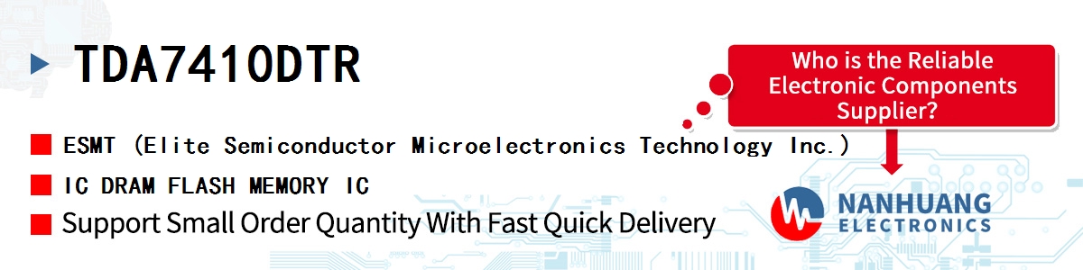 TDA7410DTR ESMT IC DRAM FLASH MEMORY IC